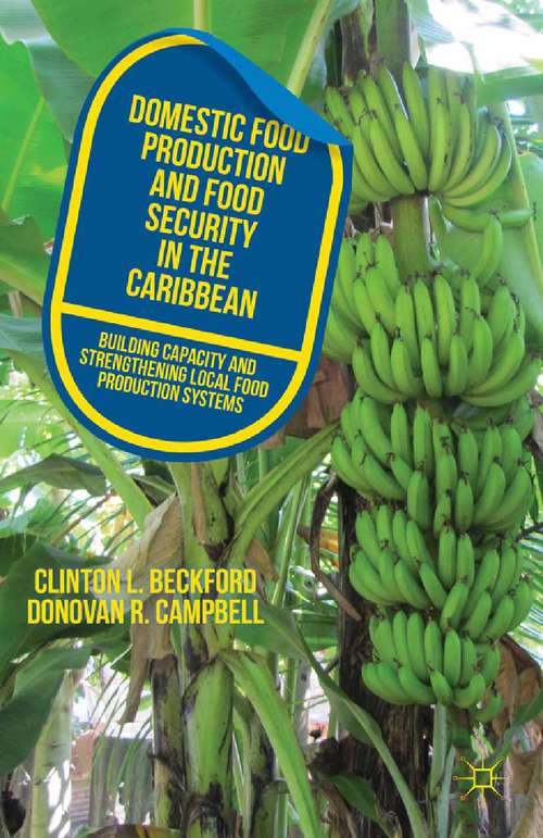 Book cover of Domestic Food Production and Food Security in the Caribbean: Building Capacity and Strengthening Local Food Production Systems (2013)