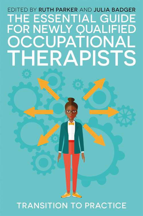 Book cover of The Essential Guide for Newly Qualified Occupational Therapists: Transition to Practice