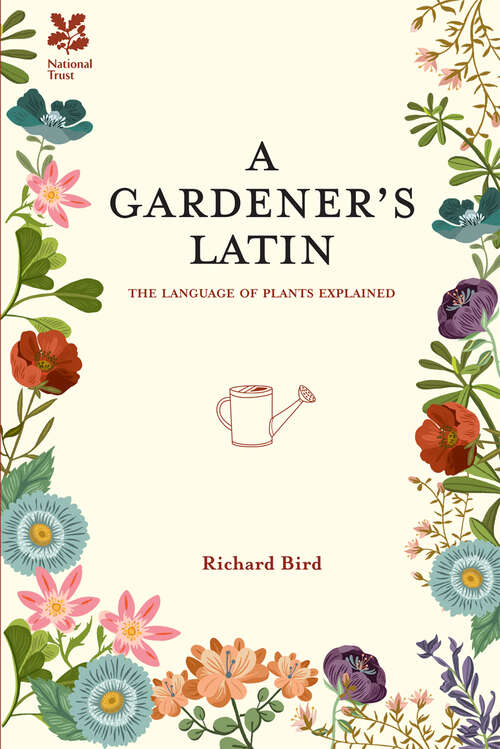 Book cover of A Gardener's Latin: The Language Of Plants Explained (ePub edition)