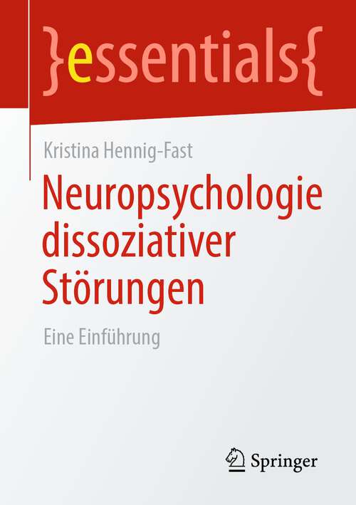 Book cover of Neuropsychologie dissoziativer Störungen: Eine Einführung (1. Aufl. 2022) (essentials)