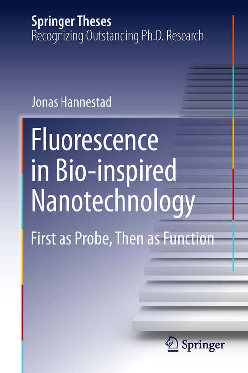 Book cover of Fluorescence in Bio-inspired Nanotechnology: First as Probe, Then as Function (2013) (Springer Theses)