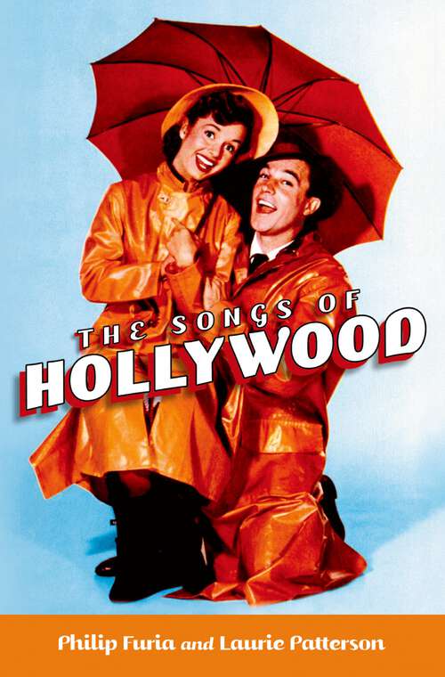 Book cover of The Songs of Hollywood: The Stories Behind The Songs Of Broadway, Hollywood, And Tin Pan Alley