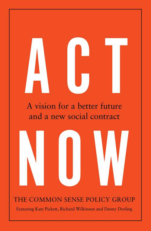 Book cover of Act now: A vision for a better future and a new social contract