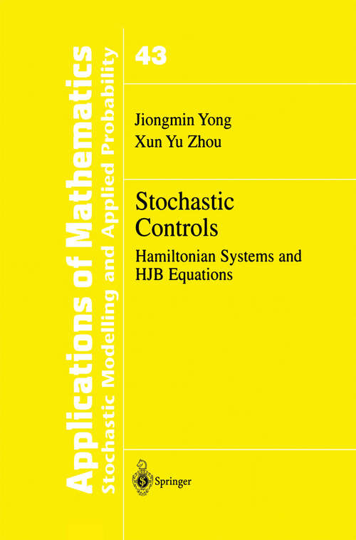 Book cover of Stochastic Controls: Hamiltonian Systems and HJB Equations (1999) (Stochastic Modelling and Applied Probability #43)