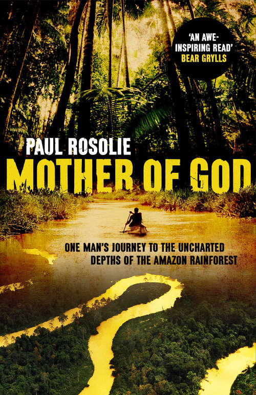 Book cover of Mother of God: One man’s journey to the uncharted depths of the Amazon rainforest