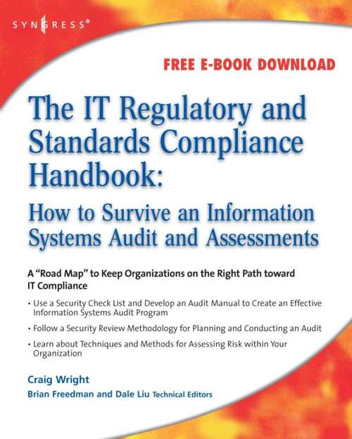 Book cover of The IT Regulatory and Standards Compliance Handbook: How to Survive Information Systems Audit and Assessments