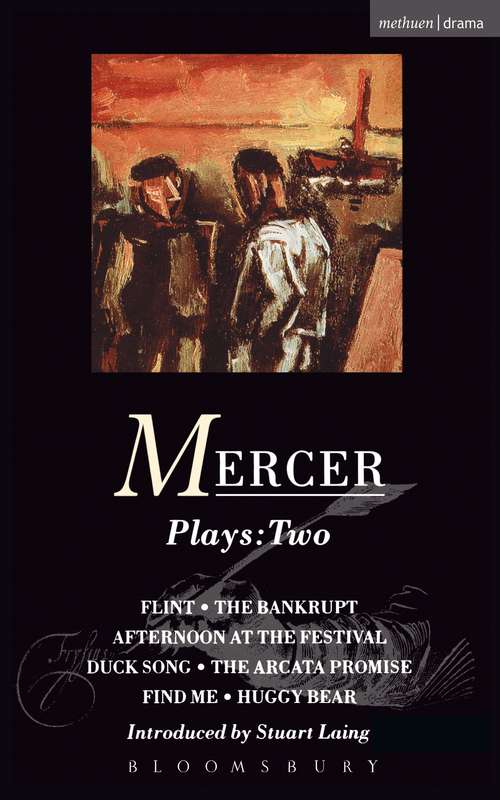 Book cover of Mercer Plays: Flint, The Bankrupt, An Afternoon at the Festival, Duck Song, The Arcata Promise, Find Me, Huggy Bear (Contemporary Dramatists)