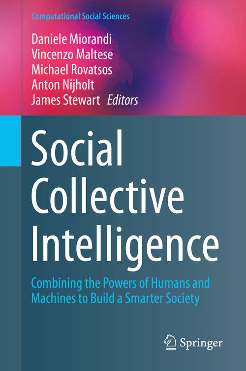 Book cover of Social Collective Intelligence: Combining the Powers of Humans and Machines to Build a Smarter Society (2014) (Computational Social Sciences)