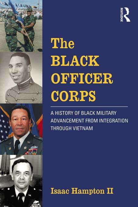 Book cover of The Black Officer Corps: A History of Black Military Advancement from Integration through Vietnam