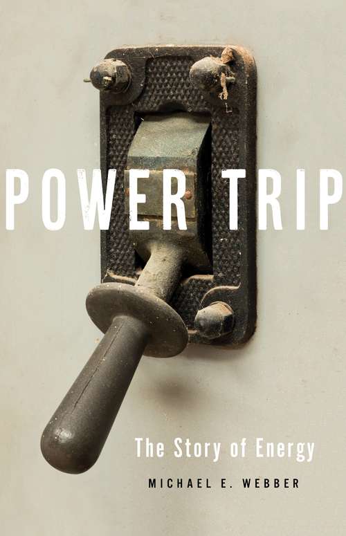 Book cover of Power Trip: The Story of Energy