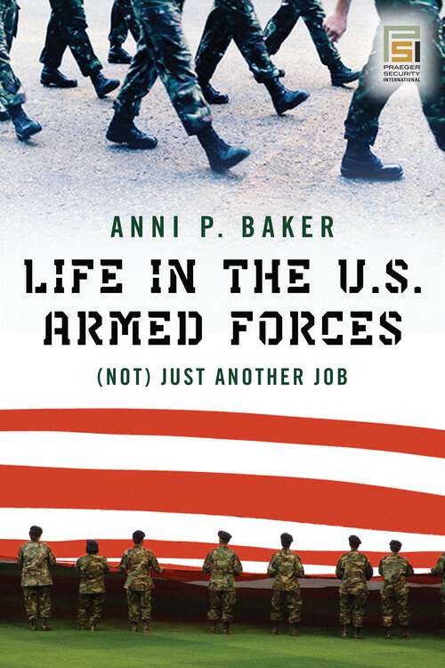 Book cover of Life in the U.S. Armed Forces: (Not) Just Another Job (Praeger Security International)