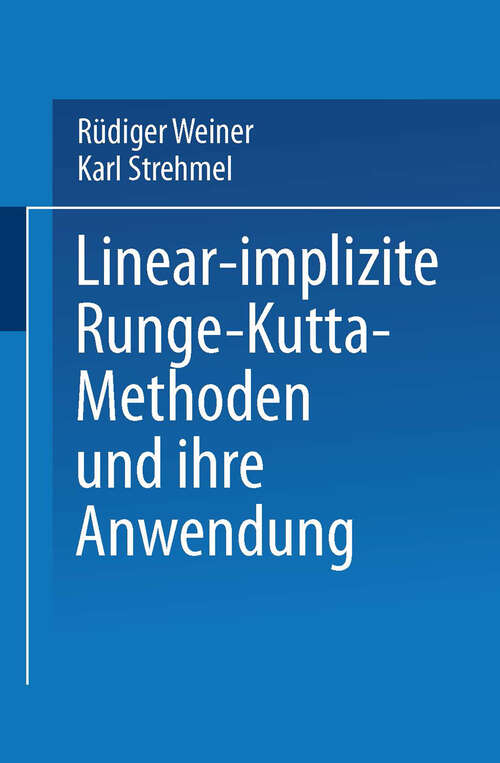 Book cover of Linear-implizite Runge-Kutta-Methoden und ihre Anwendung (1992) (Teubner-Texte zur Mathematik #127)