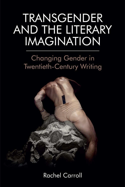 Book cover of Transgender and The Literary Imagination: Changing Gender in Twentieth-Century Writing