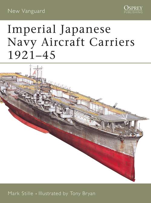 Book cover of Imperial Japanese Navy Aircraft Carriers 1921–45 (New Vanguard)