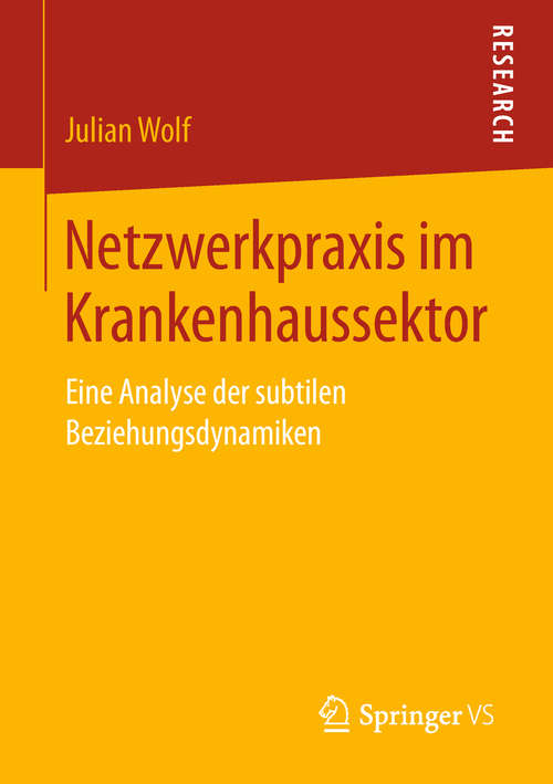 Book cover of Netzwerkpraxis im Krankenhaussektor: Eine Analyse der subtilen Beziehungsdynamiken