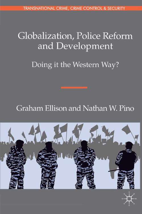 Book cover of Globalization, Police Reform and Development: Doing it the Western Way? (2012) (Transnational Crime, Crime Control and Security)