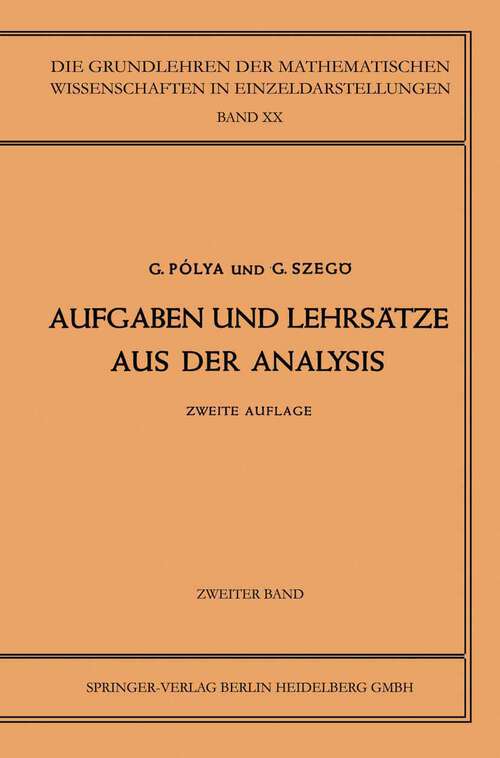 Book cover of Aufgaben und Lehrsätze aus der Analysis: Zweiter Band Funktionentheorie · Nullstellen Polynome · Determinanten Zahlentheorie (2. Aufl. 1954) (Grundlehren der mathematischen Wissenschaften #20)