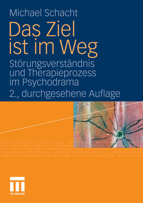 Book cover of Das Ziel ist im Weg: Störungsverständnis und Therapieprozess im Psychodrama (2. Aufl. 2010)