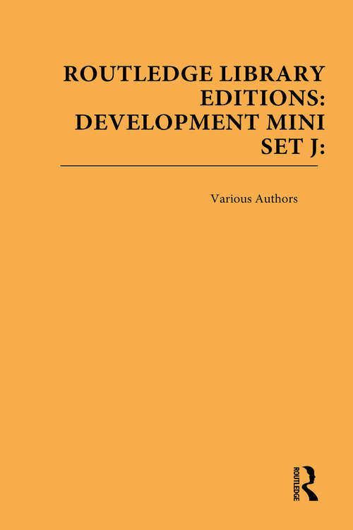 Book cover of Routledge Library Editions: Development Mini-Set J: Politics and International Relations (Routledge Library Editions: Development)