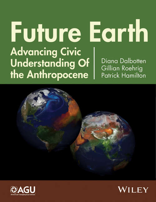 Book cover of Future Earth: Advancing Civic Understanding of the Anthropocene (Geophysical Monograph Series #203)