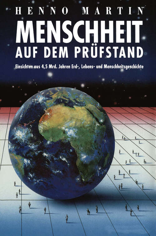 Book cover of Menschheit auf dem Prüfstand: Einsichten aus 4,5 Milliarden Jahren Erd -, Lebens- und Menschheitsgeschichte (1992)
