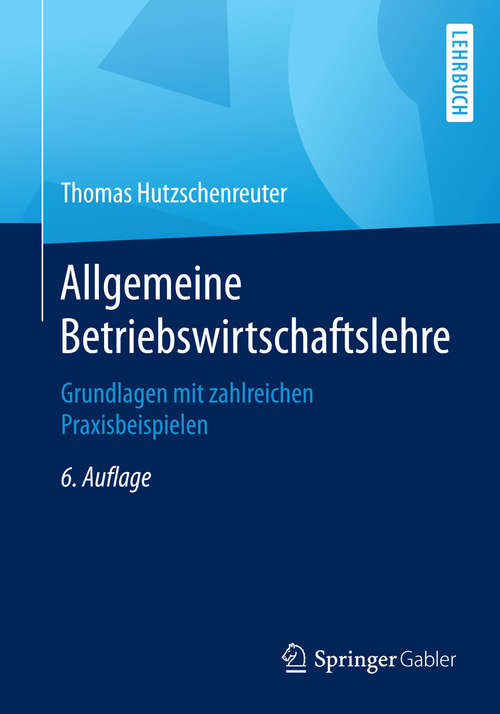 Book cover of Allgemeine Betriebswirtschaftslehre: Grundlagen mit zahlreichen Praxisbeispielen (6., überarb. Aufl. 2015)