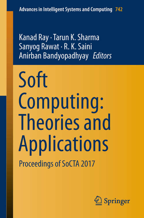 Book cover of Soft Computing: Proceedings of SoCTA 2017 (1st ed. 2019) (Advances in Intelligent Systems and Computing #742)