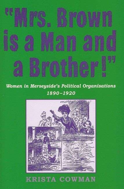 Book cover of Mrs Brown is a Man and a Brother: Women in Merseyside’s Political Organisations 1890-1920