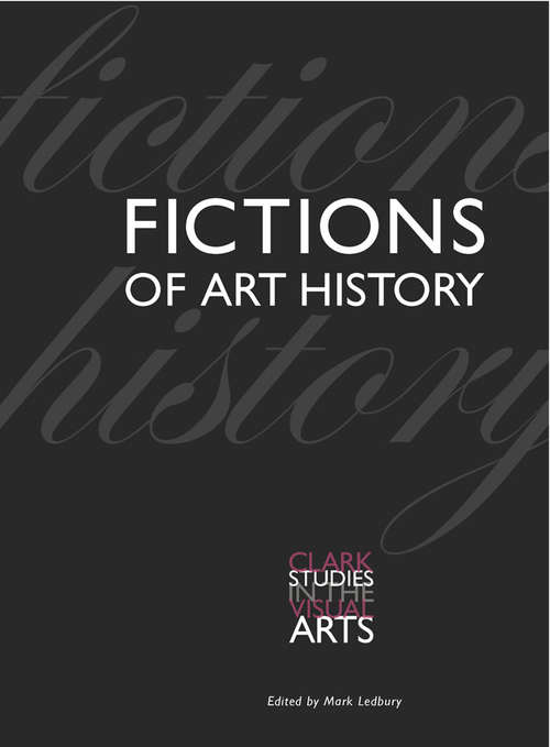 Book cover of Fictions of Art History (Clark Studies In The Visual Arts Ser.)