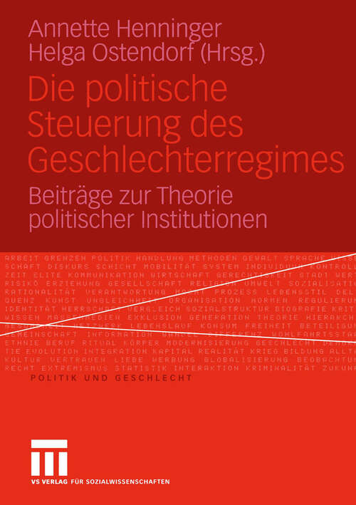 Book cover of Die politische Steuerung des Geschlechterregimes: Beiträge zur Theorie politischer Institutionen (2005) (Politik und Geschlecht #13)