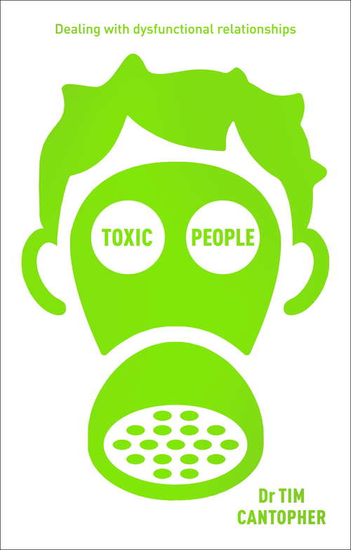 Book cover of Toxic People: Dealing With Dysfunctional Relationships