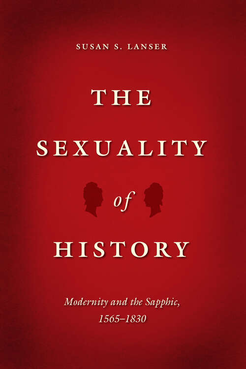 Book cover of The Sexuality of History: Modernity and the Sapphic, 1565-1830