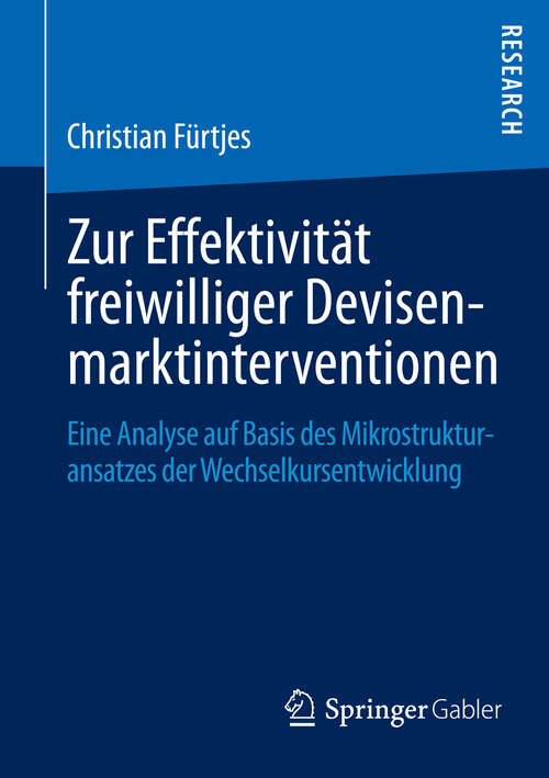 Book cover of Zur Effektivität freiwilliger Devisenmarktinterventionen: Eine Analyse auf Basis des Mikrostrukturansatzes der Wechselkursentwicklung (2013)