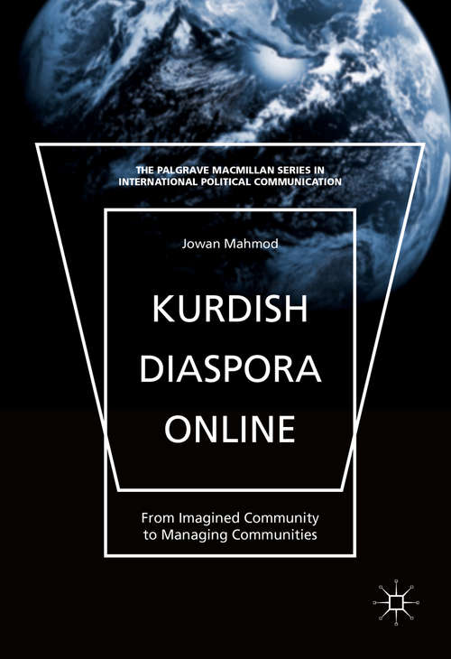 Book cover of Kurdish Diaspora Online: From Imagined Community to Managing Communities (1st ed. 2015) (The Palgrave Macmillan Series in International Political Communication)