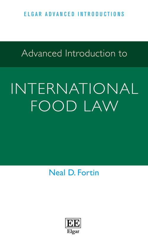 Book cover of Advanced Introduction to International Food Law (Elgar Advanced Introductions series)