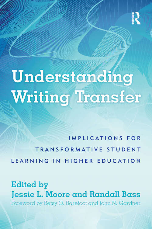 Book cover of Understanding Writing Transfer: Implications for Transformative Student Learning in Higher Education