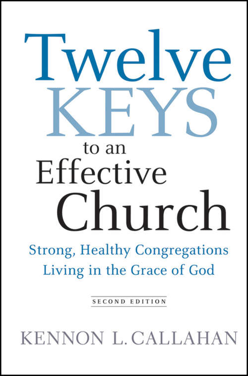 Book cover of Twelve Keys to an Effective Church: Strong, Healthy Congregations Living in the Grace of God (2) (Twelve Keys To An Effective Church Ser.)