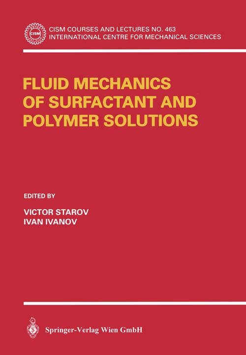 Book cover of Fluid Mechanics of Surfactant and Polymer Solutions (2004) (CISM International Centre for Mechanical Sciences #463)