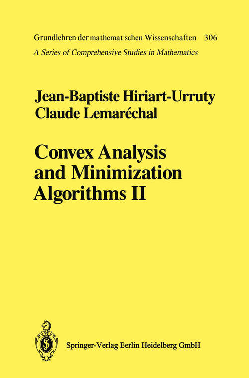 Book cover of Convex Analysis and Minimization Algorithms II: Advanced Theory and Bundle Methods (1993) (Grundlehren der mathematischen Wissenschaften #306)
