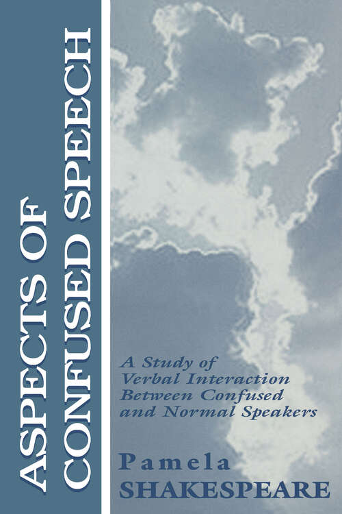 Book cover of Aspects of Confused Speech: A Study of Verbal Interaction Between Confused and Normal Speakers (Routledge Communication Ser.)