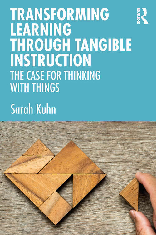 Book cover of Transforming Learning Through Tangible Instruction: The Case for Thinking With Things