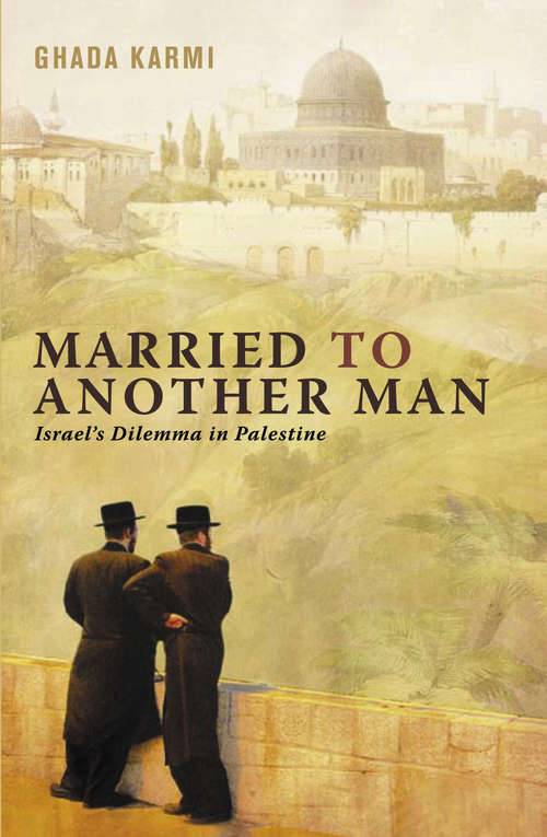 Book cover of Married to Another Man: Israel's Dilemma in Palestine