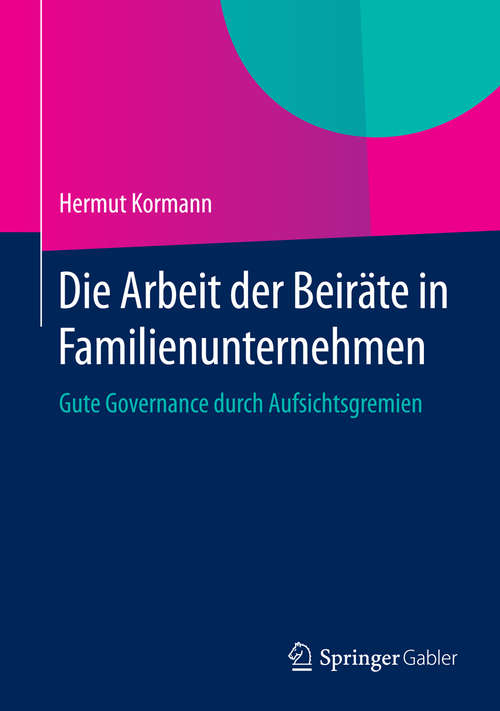 Book cover of Die Arbeit der Beiräte in Familienunternehmen: Gute Governance durch Aufsichtsgremien (2014)