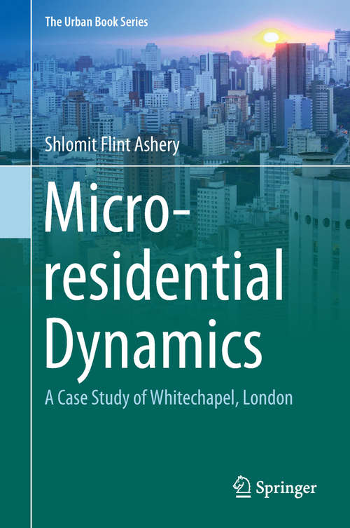 Book cover of Micro-residential Dynamics: A Case Study Of Whitechapel, London (The Urban Book Series)