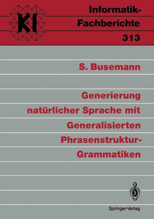 Book cover of Generierung natürlicher Sprache mit Generalisierten Phrasenstruktur-Grammatiken (1992) (Informatik-Fachberichte #313)