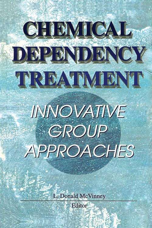 Book cover of Chemical Dependency Treatment: Innovative Group Approaches