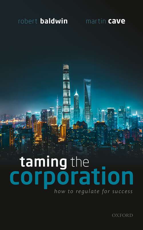Book cover of Taming the Corporation: How to Regulate for Success