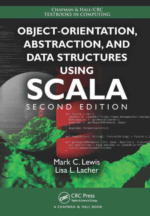 Book cover of Object-Orientation, Abstraction, and Data Structures Using Scala (Chapman & Hall/CRC Textbooks in Computing)