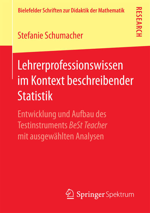 Book cover of Lehrerprofessionswissen im Kontext beschreibender Statistik: Entwicklung und Aufbau des Testinstruments BeSt Teacher mit ausgewählten Analysen (Bielefelder Schriften zur Didaktik der Mathematik #4)