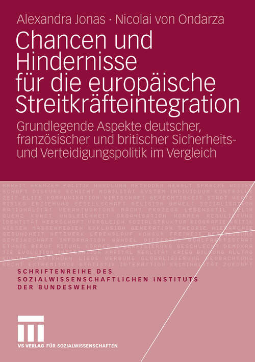 Book cover of Chancen und Hindernisse für die europäische Streitkräfteintegration: Grundlegende Aspekte deutscher, französischer und britischer Sicherheits- und Verteidigungspolitik im Vergleich (2010) (Schriftenreihe des Sozialwissenschaftlichen Instituts der Bundeswehr)